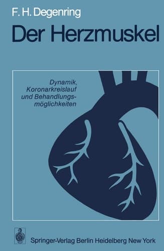 Der Herzmuskel Dynamik, Koronarkreislauf und Behandlungsmöglichkeiten