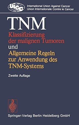 TNM-Klassifizierung der malignen Tumoren und Allgemeine Regeln zur Anwendung des TNM-Systems