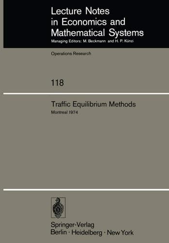 Traffic Equilibrium Methods Proceedings of the International Symposium Held at the Université de Montréal, November 21–23, 1974