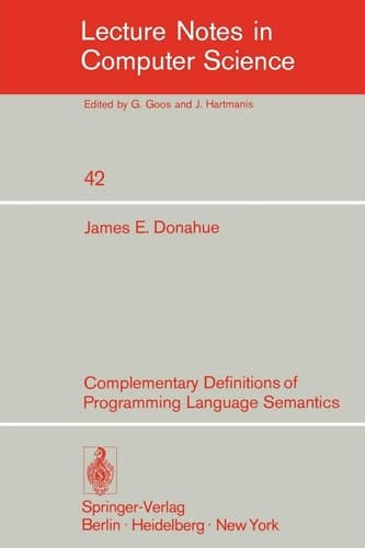 Complementary Definitions of Programming Language Semantics (Lecture Notes in Computer Science, 42)