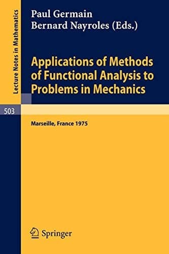 Applications of Methods of Functional Analysis to Problems in Mechanics: Joint Symposium IUTAM/IMU held in Marseille, Sept. 1-6, 1975 (Lecture Notes in Mathematics, 503) (English and French Edition)