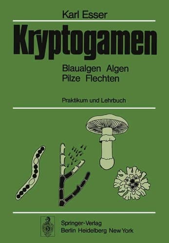 Kryptogamen: Blaualgen Algen Pilze Flechten, Praktikum und Lehrbuch (German Edition)