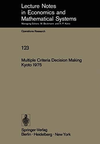 Multiple Criteria Decision Making Kyoto 1975 (Lecture Notes in Economics and Mathematical Systems, 123)