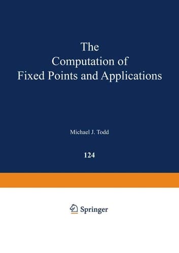 The Computation of Fixed Points and Applications (Lecture Notes in Economics and Mathematical Systems, 124)