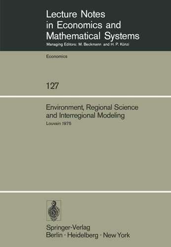 Environment, Regional Science and Interregional Modeling: Proceedings of the International Conference on Regional Science, Energy and Environment II, ... in Economics and Mathematical Systems, 127)