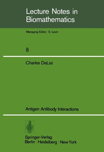 Antigen Antibody Interactions (Lecture Notes in Biomathematics, 8)