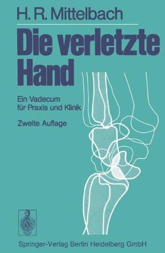 Die verletzte Hand e. Vademecum für Praxis u. Klinik