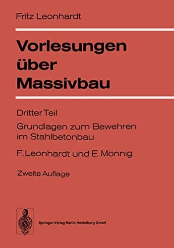 Vorlesungen über Massivbau Grundlagen zum Bewehren im Stahlbetonbau / F. Leonhardt u. E. Mönnig. Teil 3