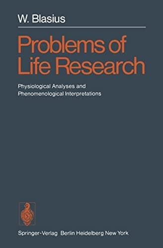 Problems of Life Research: Physiological Analyses and Phenomenological Interpretations