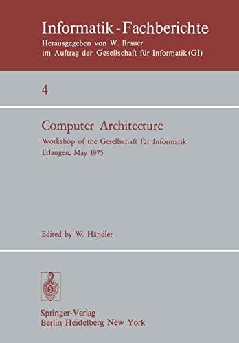Computer Architecture Workshop of the Gesellschaft für Informatik Erlangen, May 22–23, 1975