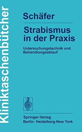 Strabismus in der Praxis Untersuchungstechnik und Behandlungsablauf