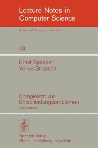 Komplexität von Entscheidungsproblemen: Ein Seminar (Lecture Notes in Computer Science, 43) (German Edition)