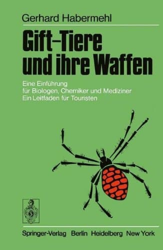 Gift-Tiere und ihre Waffen Eine Einführung für Biologen, Chemiker und Mediziner. Ein Leitfaden für Touristen