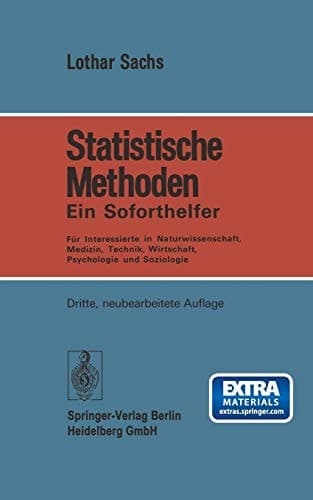 Statistische Methoden Ein Soforthelfer Für Interessierte in Naturwissenschaft, Medizin, Technik, Wirtschaft, Psychologie und Soziologie