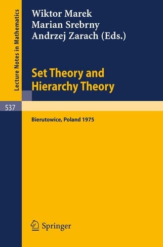 Set Theory and Hierarchy Theory: A Memorial Tribute to Andrzej Mostowski. Bierutowice, Poland, 1975 (Lecture Notes in Mathematics, 537) (English and German Edition)