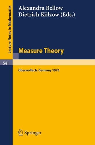 Measure Theory: Proceedings of the Conference Held at Oberwolfach, 15-21 June, 1975 (Lecture Notes in Mathematics, 541)