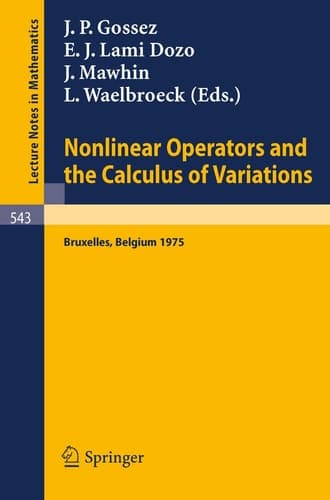 Nonlinear Operators and the Calculus of Variations: Summer School Held in Bruxelles, 8- 9 September 1975 (Lecture Notes in Mathematics, 543) (English and French Edition)