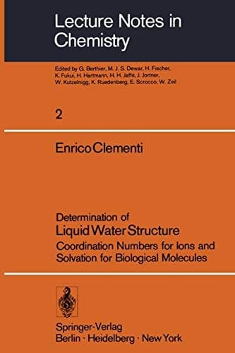 Determination of Liquid Water Structure: Coordination Numbers for Ions and Solvation for Biological Molecules (Lecture Notes in Chemistry, 2)