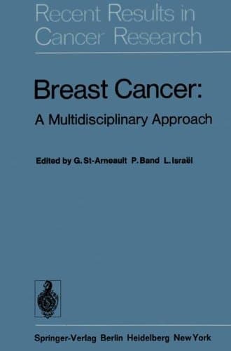 Breast Cancer: A Multidisciplinary Approach (Recent Results in Cancer Research Book 57)