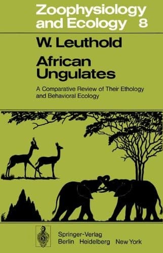African Ungulates: A Comparative Review of Their Ethology and Behavioral Ecology (Zoophysiology)