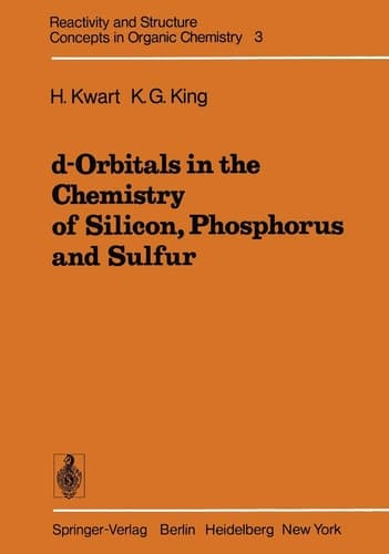 d-Orbitals in the Chemistry of Silicon, Phosphorus and Sulfur (Reactivity and Structure: Concepts in Organic Chemistry)