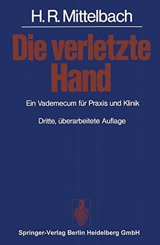 Die verletzte Hand e. Vademecum für Praxis u. Klinik