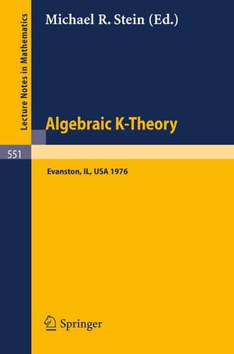 Algebraic K-Theory: Papers presented at the Conference held at Northwestern University, Evanston, January 12-16, 1976 (Lecture Notes in Mathematics, 551) (English and French Edition)