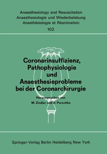 Coronarinsuffizienz, Pathophysiologie und Anaesthesieprobleme bei der Coronarchirurgie: Bericht des Workshops am 23. und 30. Juni 1975 in ... Care Medicine, 102) (German Edition)