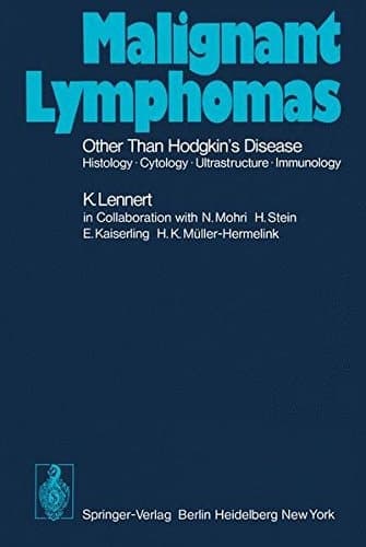 Malignant Lymphomas Other than Hodgkin’s Disease Histology · Cytology · Ultrastructure · Immunology