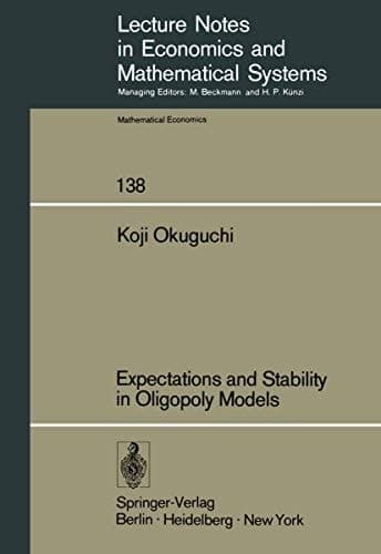Expectations and Stability in Oligopoly Models (Lecture Notes in Economics and Mathematical Systems, 138)