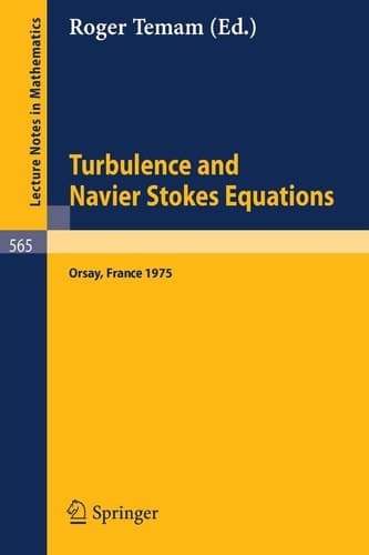 Turbulence and Navier Stokes Equations: Proceedings of the Conference Held at the University of Paris-Sud, Orsay, June 12 - 13, 1975 (Lecture Notes in Mathematics, 565) (English and French Edition)