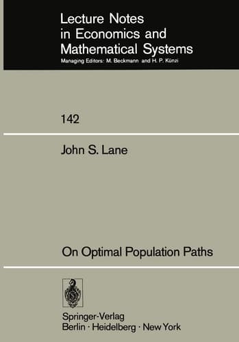 On Optimal Population Paths (Lecture Notes in Economics and Mathematical Systems, 142)