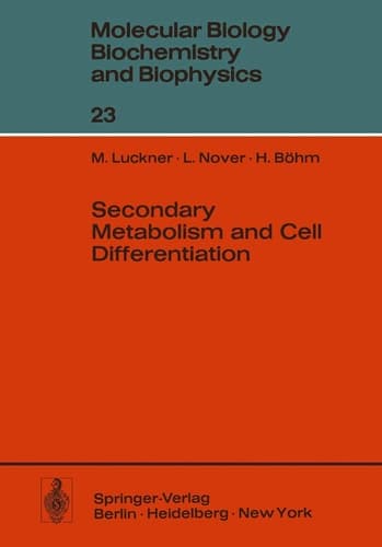 Secondary Metabolism and Cell Differentiation (Molecular Biology, Biochemistry and Biophysics Molekularbiologie, Biochemie und Biophysik)