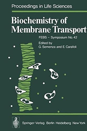 Biochemistry of Membrane Transport: FEBS - Symposium No. 42 (Proceedings in Life Sciences)