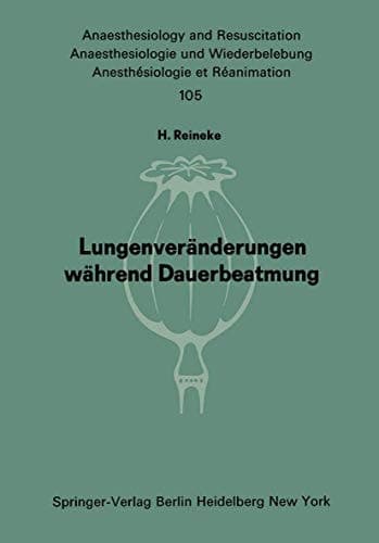 Lungenveränderungen während Dauerbeatmung (Anaesthesiologie und Intensivmedizin Anaesthesiology and Intensive Care Medicine, 105) (German Edition)