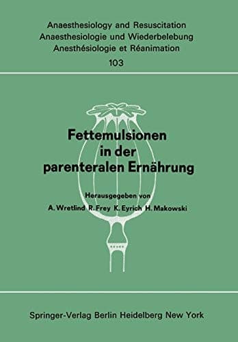 Fettemulsionen in der parenteralen Ernährung: Symposion im Juni 1976 in Stockholm (Anaesthesiologie und Intensivmedizin Anaesthesiology and Intensive Care Medicine, 103) (German Edition)