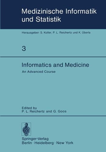 Informatics and Medicine: An Advanced Course (Medizinische Informatik, Biometrie und Epidemiologie, 3) (English and German Edition)