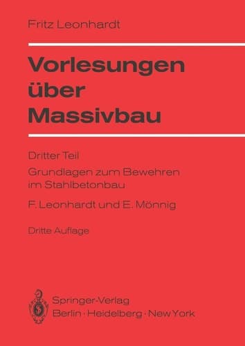 Vorlesungen über Massivbau Dritter Teil Grundlagen zum Bewehren im Stahlbetonbau