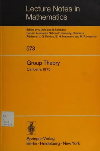 Group Theory: Proceedings of a Miniconference Held at the Australian National University, Canberra, November 4-6, 1975 (Lecture Notes in Mathematics, 573)