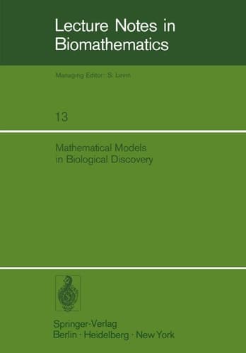 Mathematical Models in Biological Discovery (Lecture Notes in Biomathematics, 13)