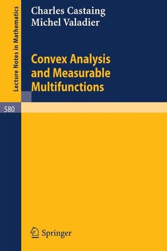 Convex Analysis and Measurable Multifunctions (Lecture Notes in Mathematics, 580)