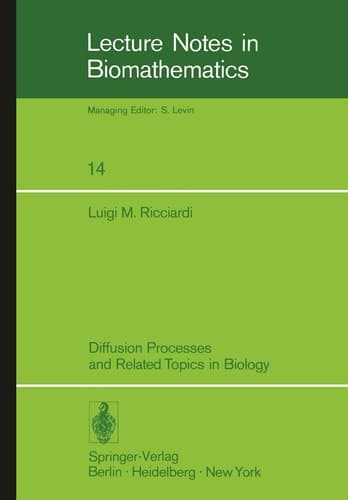 Diffusion Processes and Related Topics in Biology (Lecture Notes in Biomathematics, 14)