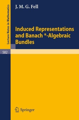 Induced Representations and Banach*-Algebraic Bundles (Lecture Notes in Mathematics, 582)