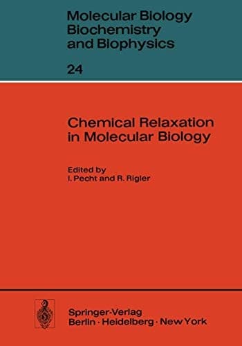 Chemical Relaxation in Molecular Biology (Molecular Biology, Biochemistry and Biophysics Molekularbiologie, Biochemie und Biophysik)
