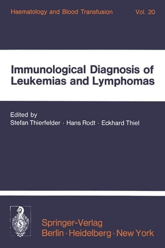 Immunological Diagnosis of Leukemias and Lymphomas International Symposium of the Institut für Hämatologie, GSF, October 28–30, 1976 — Neuherberg/Munich