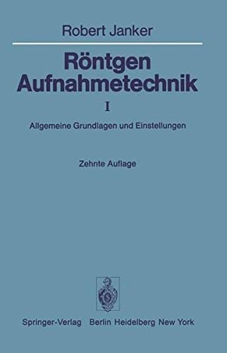 Röntgen-Aufnahmetechnik Teil I: Allgemeine Grundlagen und Einstellungen