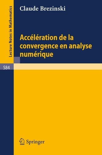 Acceleration de la convergence en analyse numerique (Lecture Notes in Mathematics, 584) (French Edition)