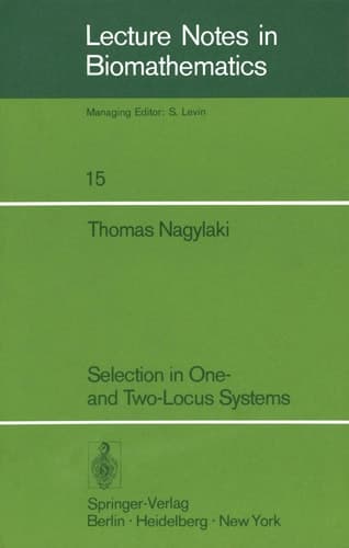 Selection in One- and Two-Locus Systems (Lecture Notes in Biomathematics, 15)