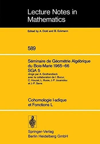 Cohomologie l-adique et Fonctions L: Seminaire de Geometrie Algebrique du Bois-Marie 1965-66, SGA 5 (Lecture Notes in Mathematics) (French Edition)
