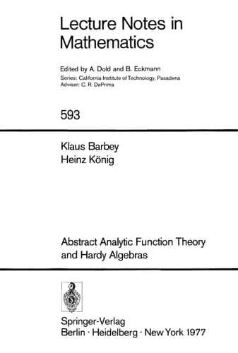 Abstract Analytic Function Theory and Hardy Algebras (Lecture Notes in Mathematics, Vol. 593) (Lecture Notes in Mathematics, 593)
